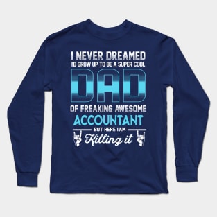 Super Cool Dad- Freaking Awesome Accountant Long Sleeve T-Shirt